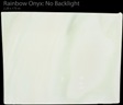 RAINBOW ONYX NOT BACKLIT CALL 0422 104 588 ABOUT THIS MATERIAL